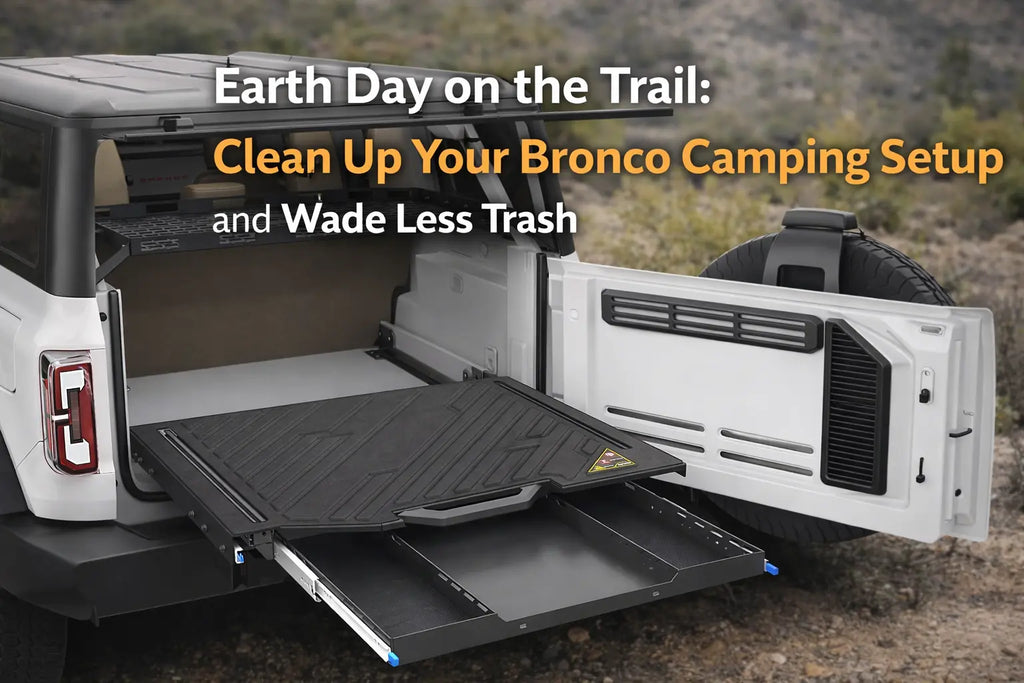 Earth Day on the Trail: A Bronco Guy’s Take on Camping Cleaner and Wasting Less